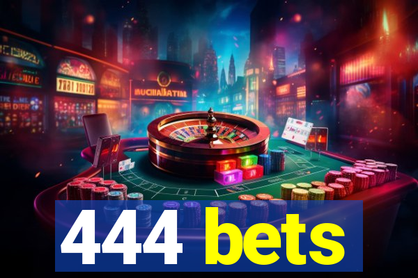 444 bets